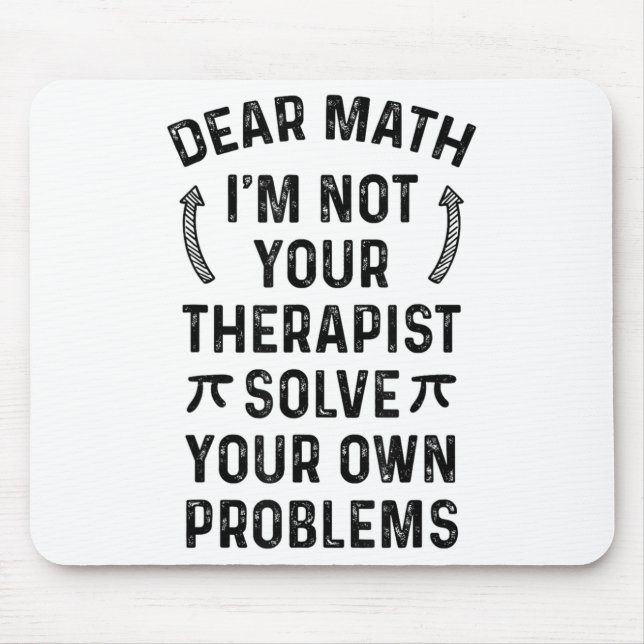 Dear Math Solve Your Own Problems Funny Quote Humo Mouse Mat (Front)
