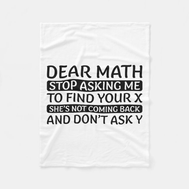 Dear Math Stop Asking Me Euphemism Quote  Fleece Blanket (Front)