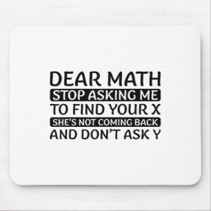 Dear Math Stop Asking Me Euphemism Quote  Mouse Mat