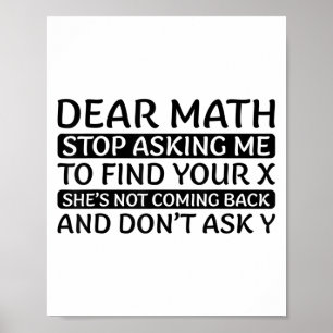 Dear Math Stop Asking Me Euphemism Quote  Poster