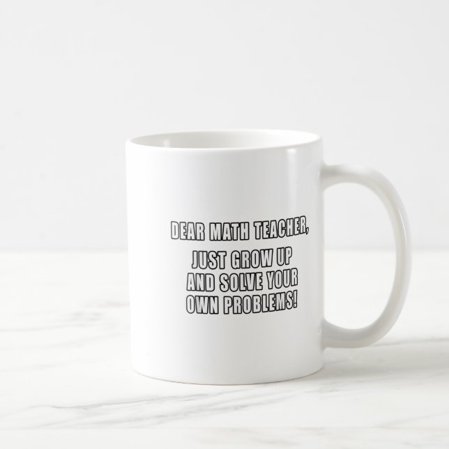 Dear Math Teacher Just Grow Up Funny Quotes Mathem Coffee Mug (Right)