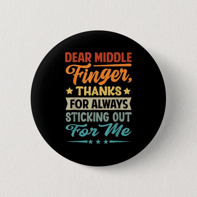 Dear Middle Finger, Thanks For Always Sticking Out 6 Cm Round Badge (Front)