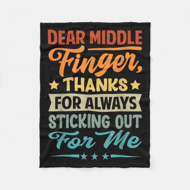 Dear Middle Finger, Thanks For Always Sticking Out Fleece Blanket (Front)