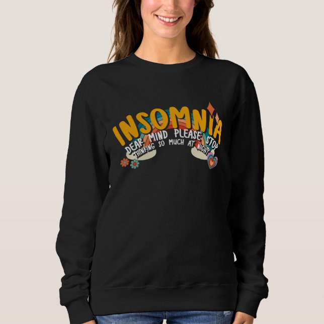 Dear Mind Please Stop Thinking So Much At Night In Sweatshirt (Front)