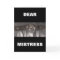 DEAR MISTRESS