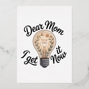 Dear Mom, I Get It Now Foil Holiday Card