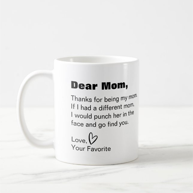 Dear mom, thanks for being my mom funny humor coffee mug (Left)