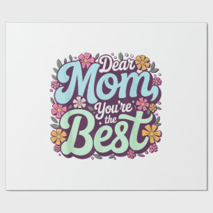 Dear Mom, You're The Best Mother's Day Floral Wrapping Paper