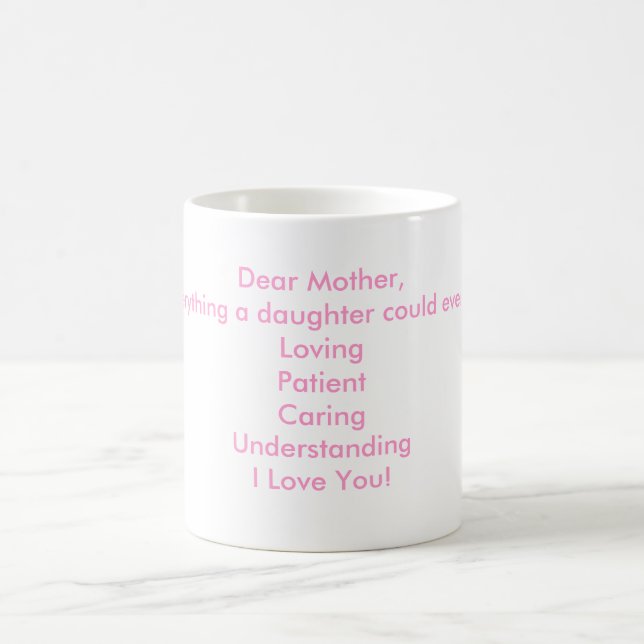 Dear Mother,You're everything a daughter could ... Coffee Mug (Center)