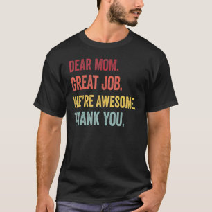 Dear Mum Great Job We re Awesome Thank You Mother T-Shirt