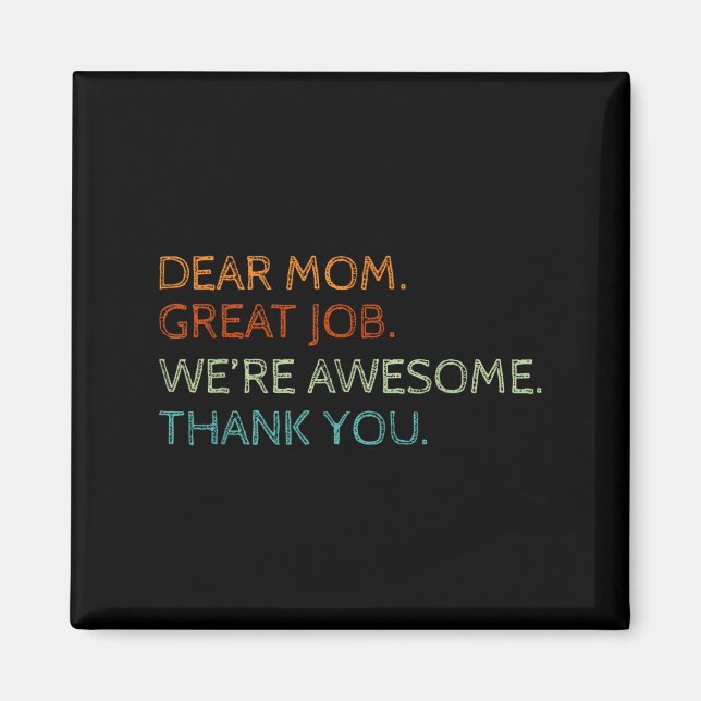 Dear Mum Great Job We're Awesome Mothers Day Son D Magnet (Front)
