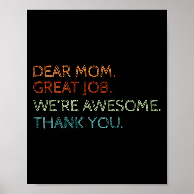 Dear Mum Great Job We're Awesome Mothers Day Son D Poster (Front)