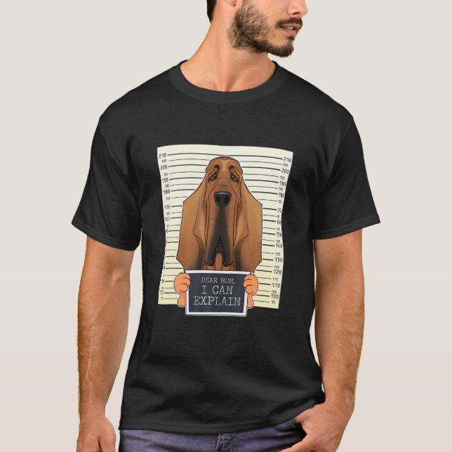 Dear Mum I Can Explain I Bloodhound Mum I Bloodhou T-Shirt (Front)