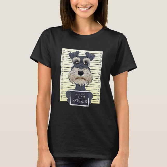 Dear Mum I Can Explain   Miniature Schnauzer Dog M T-Shirt (Front)