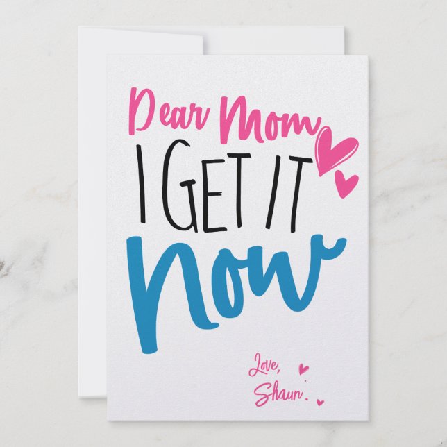 Dear Mum I Get It Now, Custom Mother's Day Card  (Front)