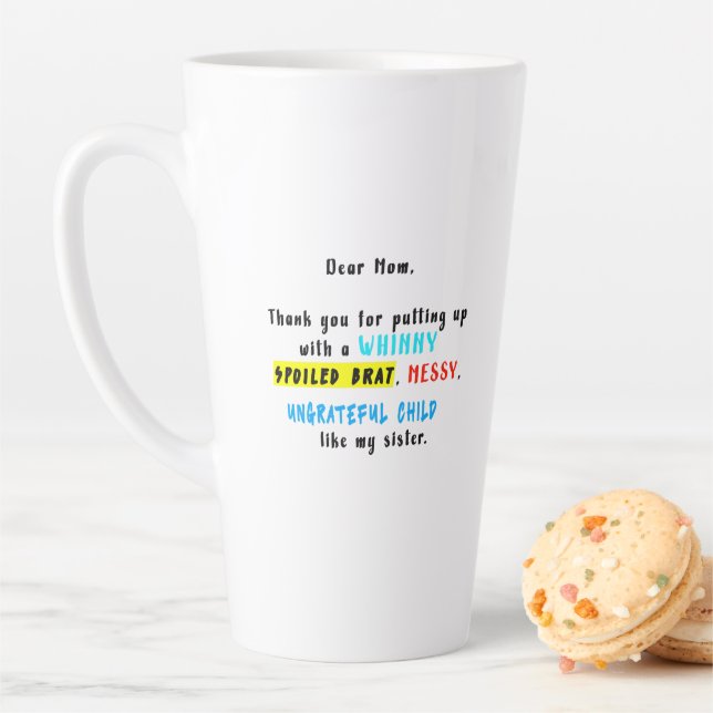 Dear Mum Thank You For Putting Up A Spoiled Brat Latte Mug (In Situ)