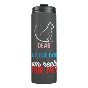 dear my cat, i am really your mom thermal tumbler