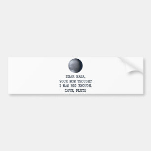 Dear Nasa Love Pluto Bumper Sticker