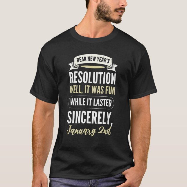 Dear New Resolution Happy New Year's Day Eve Party T-Shirt (Front)