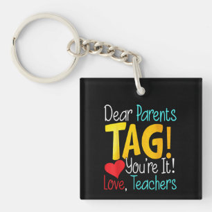 Dear Parents Day Youre It Love Teachers Key Ring