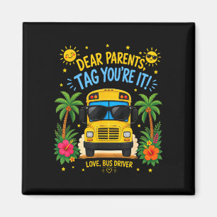 Dear parents tag bus driver love end of school magnet
