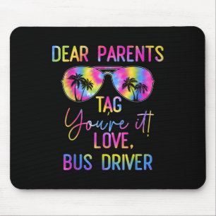 Dear Parents Tag It Last Day Of School Tie Dye Bus Mouse Mat