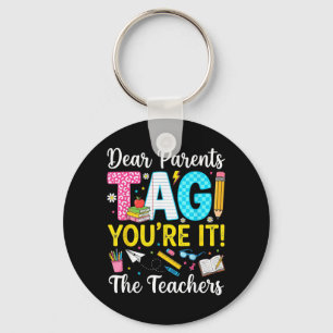 Dear Parents Tag Love Last Day Of School Teacher Key Ring