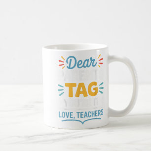 Dear Parents Tag You’re It Love Teachers Funny Quo Coffee Mug