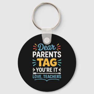 Dear Parents Tag You’re It Love Teachers Funny Quo Key Ring