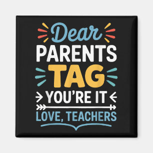 Dear Parents Tag You’re It Love Teachers Funny Quo Magnet