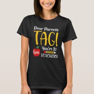 Dear Parents Tag You re it Love Teachers Summer Br T-Shirt