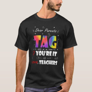 Dear Parents Tag You re It Love Teachers Tie Dye T-Shirt