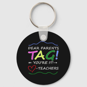 Dear Parents Tag Youre It Funny Love Teacher Key Ring