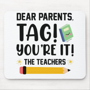 Dear Parents Tag You're It Last Day Of School Mouse Mat