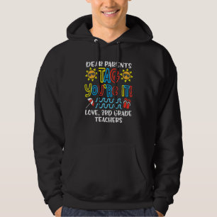 Dear Parents Tag You're It Love 3rd Grade Teachers Hoodie