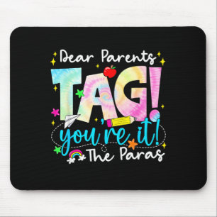 Dear Parents Tag Youre It Love para Last Day of Mouse Mat