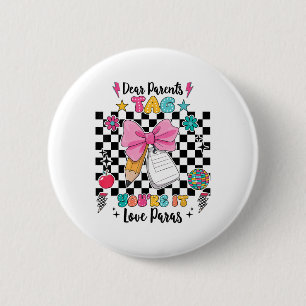 Dear Parents Tag Youre It Love Paras Last Day Of S 6 Cm Round Badge