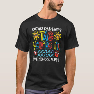 Dear Parents Tag You're It Love School Nurse T-Shirt