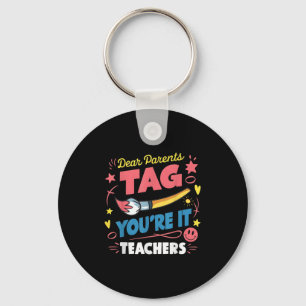 Dear Parents Tag You're It Love Teacher Last Day O Key Ring