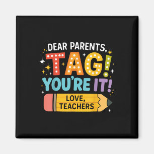 Dear Parents Tag Youre It Love Teachers, Back To S Magnet