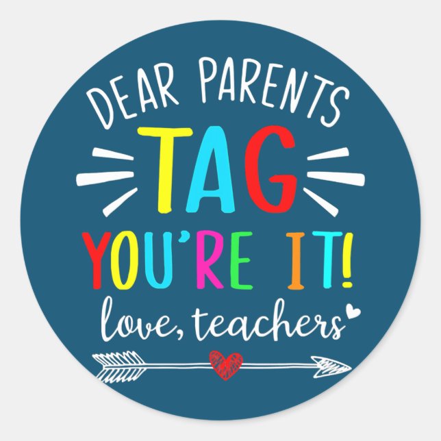 Dear Parents Tag You're It Love Teachers Funny (Front)