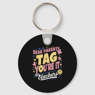 Dear Parents Tag You're It Love Teachers Funny Quo Key Ring