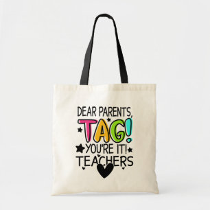 Dear Parents Tag You're It Love Teachers Funny Tote Bag