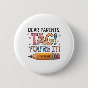 Dear Parents Tag You're It Love Teachers Last Day 6 Cm Round Badge