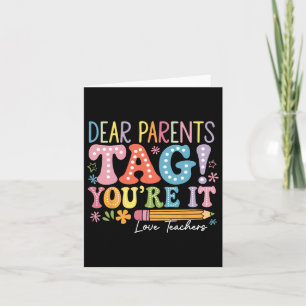 Dear Parents Tag You're It Love Teachers Last Day  Card