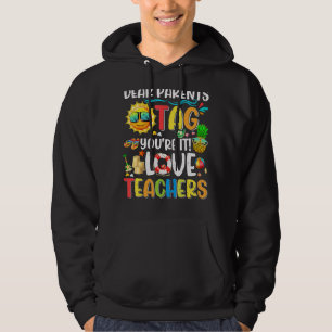 Dear Parents Tag You're It Love Teachers Last Day Hoodie