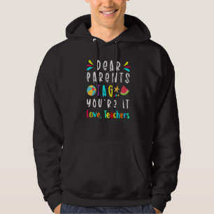 Dear Parents Tag You're It Love Teachers Last Day Hoodie