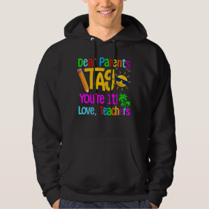 Dear Parents Tag You're It Love Teachers Last Day Hoodie