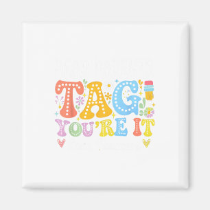 Dear Parents Tag You're It Love Teachers Last Day Magnet