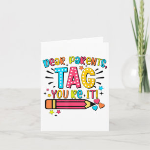 Dear Parents Tag Youre It Love Teachers Last Day O Card